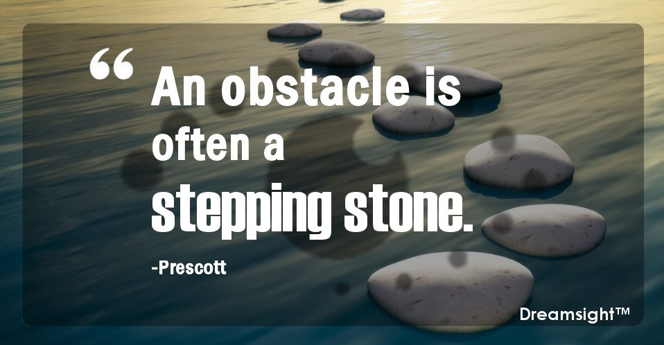 An obstacle is often a stepping stone