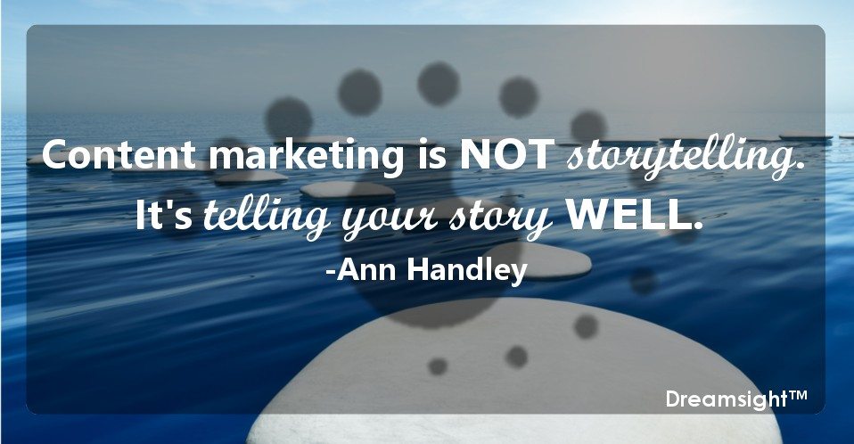 Content marketing is NOT storytelling. It's telling your story WELL
