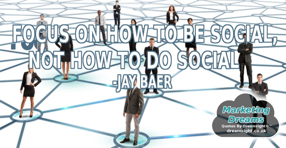 Focus on how to be social, not how to do social