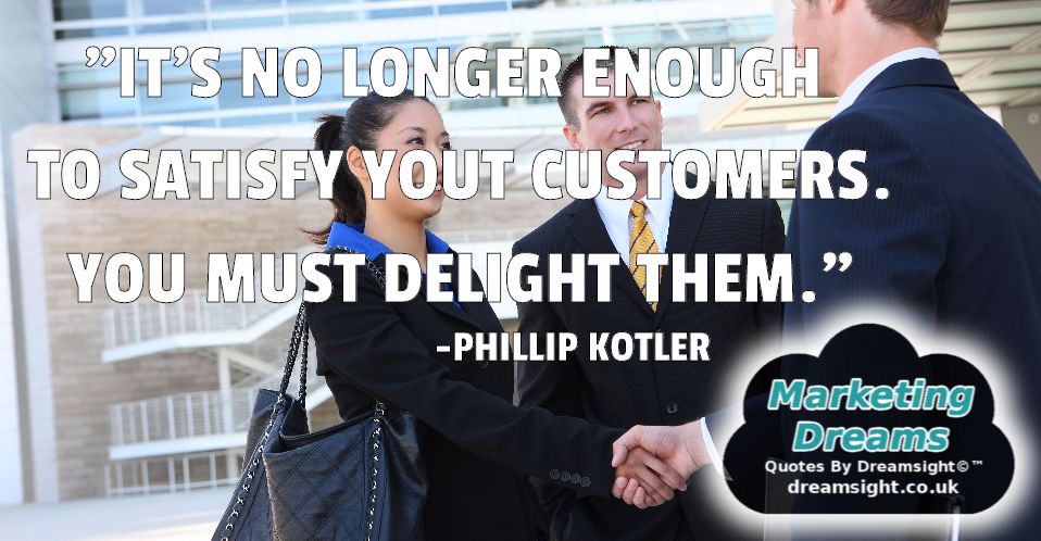 Its no longer enough to satisfy your customers. you must delight them