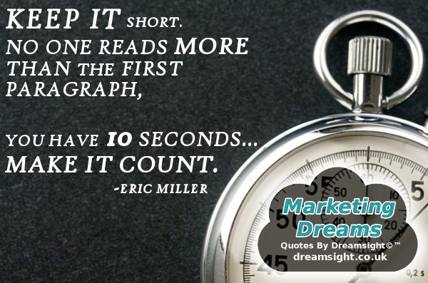 Keep it short. No one reads more than the first paragraph. You have 10 seconds, make it count