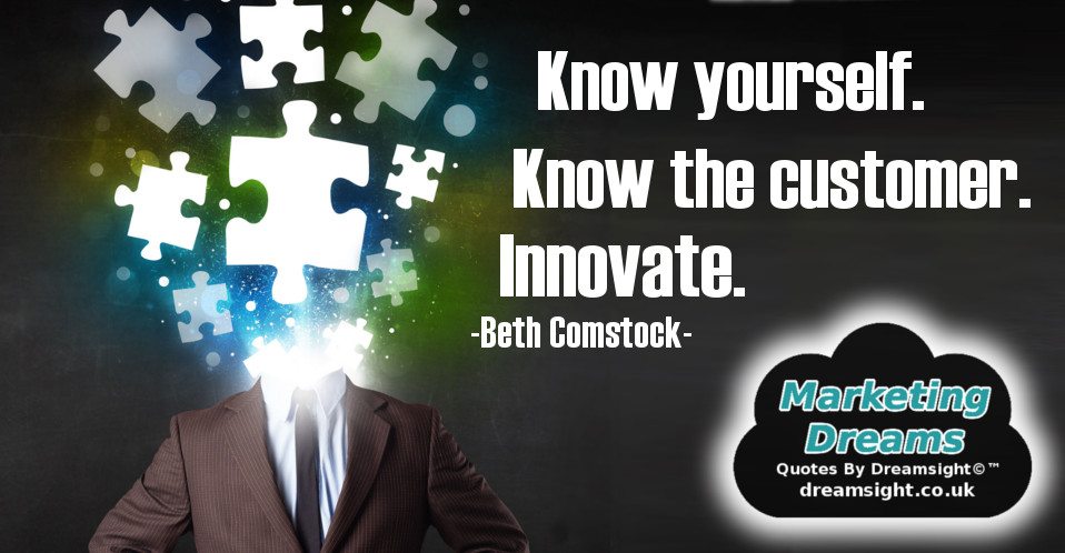 Know thyself. Know the customer. Innovate.