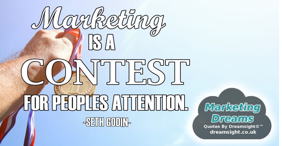 MARKETING IS A CONTEST FOR peoples attention