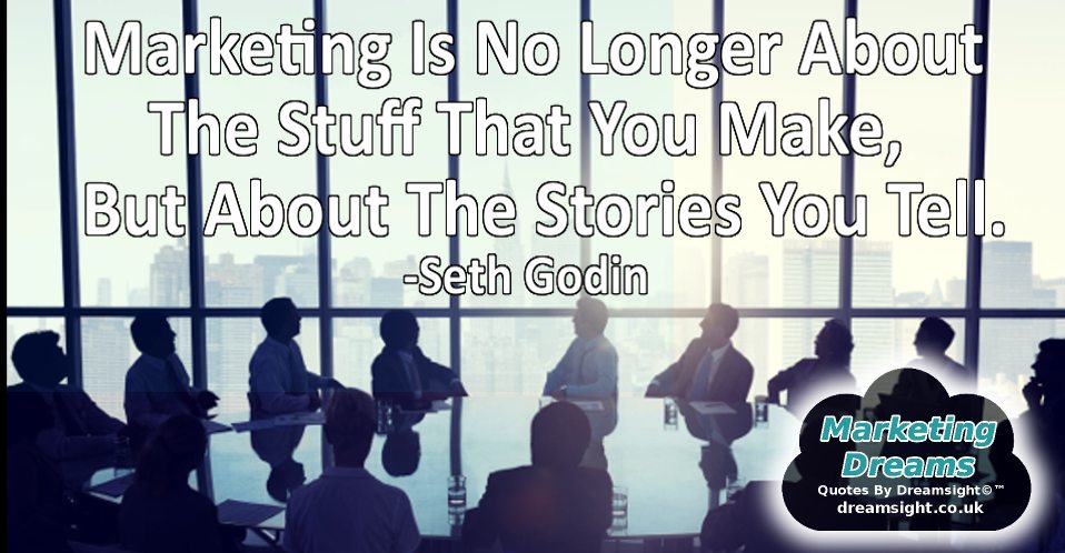 Marketing is no longer about the stuff that you make, but about the stories you tell