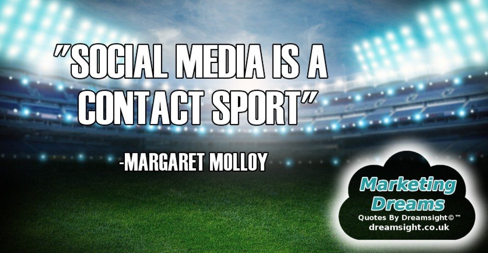 SOCIAL MEDIA IS A CONTACT SPORT