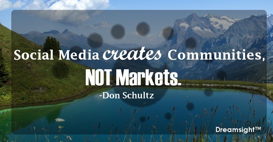 Social Media Creates Communities, NOT Markets