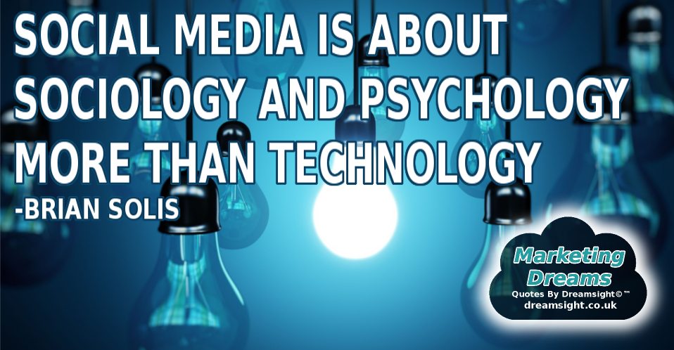 Social Media is about sociology and psychology more than technology.