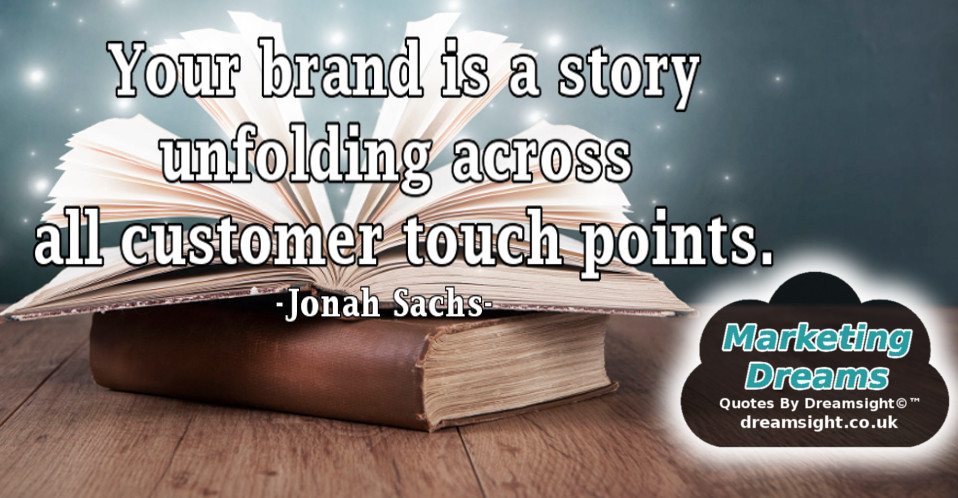 Your brand is a story unfolding across all customer touch points