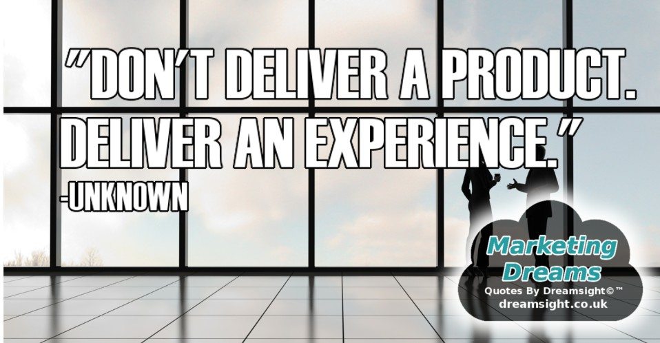 don't deliver a product deliver an experience