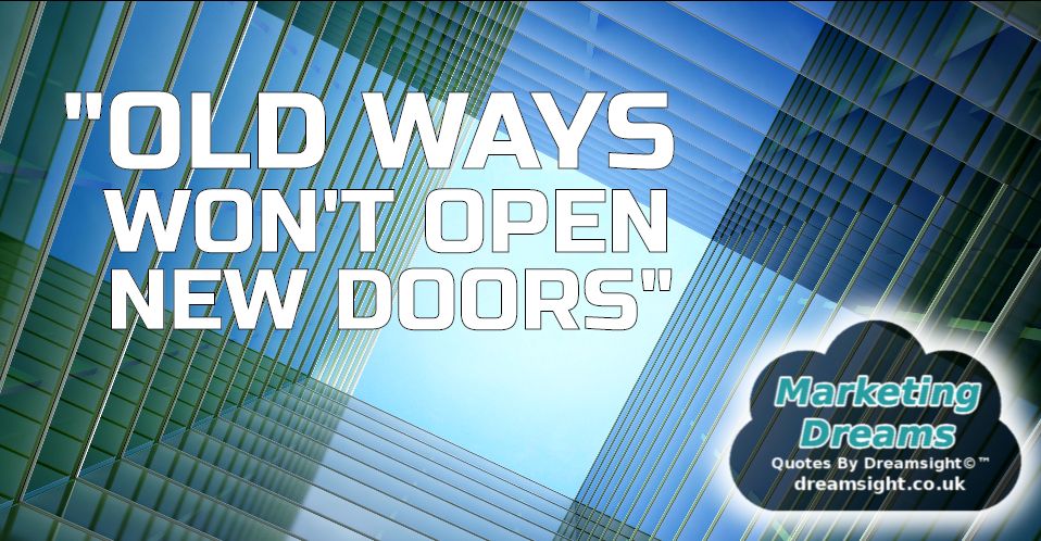 old ways wont open new doors