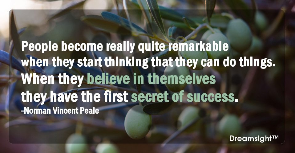 People become really quite remarkable when they start thinking that they can do things. When they believe in themselves they have the first secret of success.