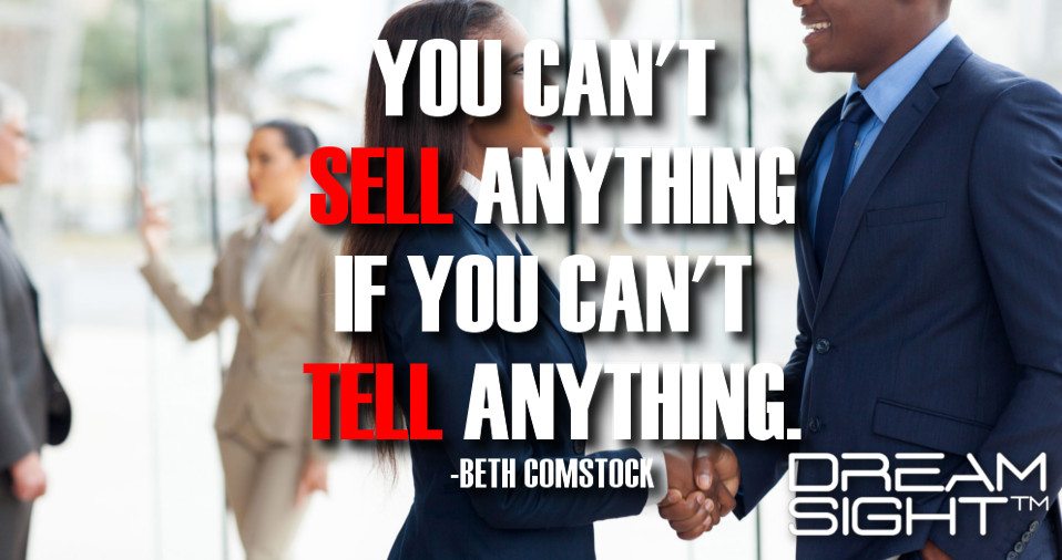 dreamight_marketing_dream_quote_you_cant_sell_anything_if_you_cant_tell_anything_beth_comstock