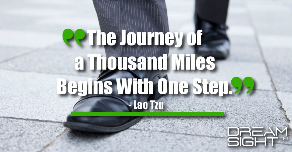 dreamight_marketing_dream_quote_the_journey_of_a_thousand_miles_begins_with_one_step_lao_tzu