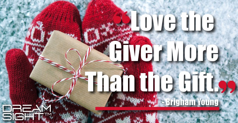dreamsight_holiday_dream_quote_love_the_giver_more_than_the_gift_brigham_young