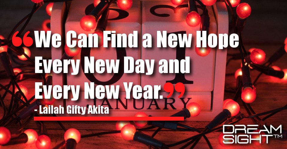 dreamsight_holiday_dream_quote_we_can_find_a_new_hope_every_new_day_and_every_new_year_lailah_gifty_akita