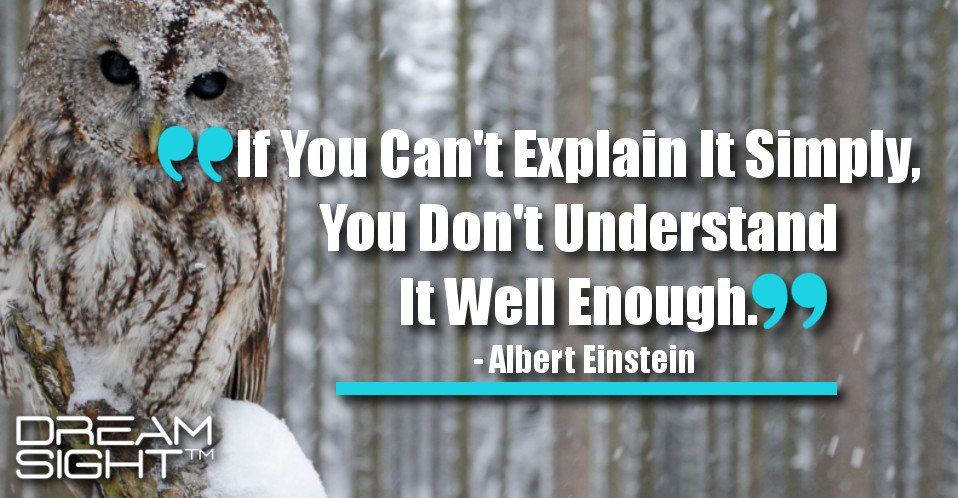 dreamight_marketing_dream_quote_if_you_cant_explain_it_simply_you_dont_understand_it_well_enough_albert_einstein