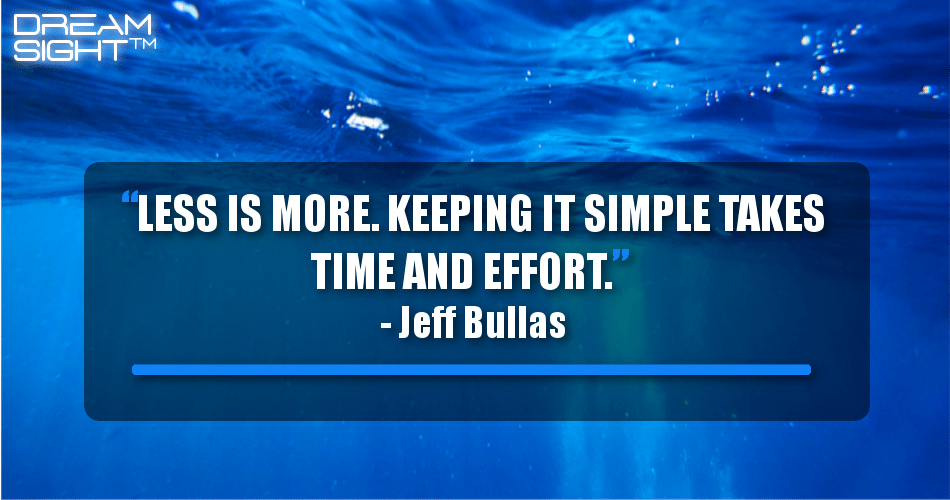 less_is_more_keeping_it_simple_takes_time_and_effort_jeff_bullas