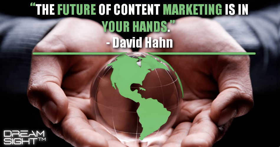 the_future_of_content_marketing_is_in_your_hands_david_hahn