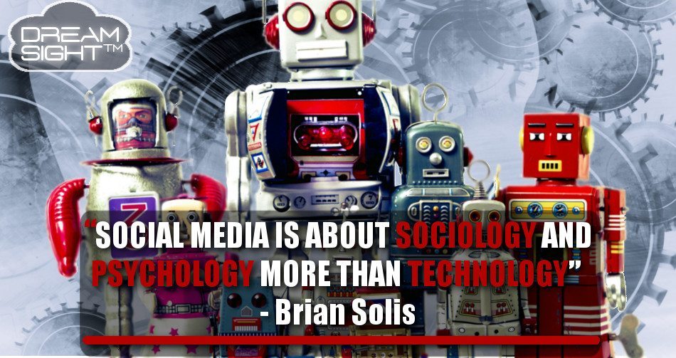 social_media_is_about_sociology_and_psychology_more_than_technology_brian_solis
