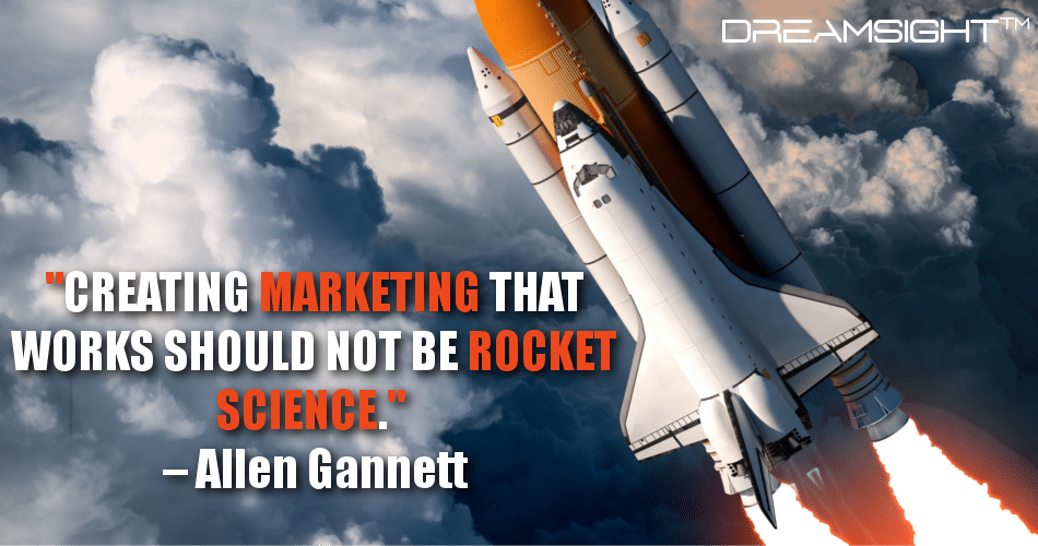 creating_marketing_that_works_should_not_be_rocket_science_allen_gannett