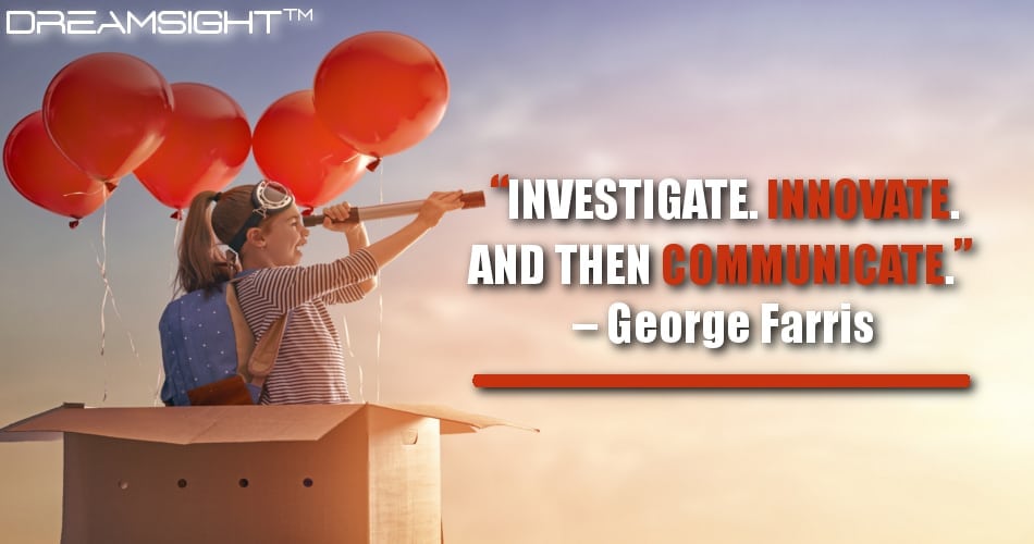investigate_innovate_and_then_communicate_george_farris