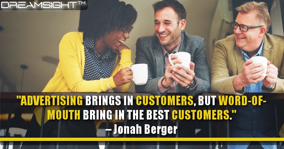 advertising_brings_in_customers_but_word_of_mouth_brings_in_the_best_customers_jonah_berger