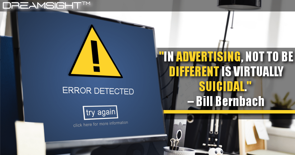 in_advertising_not_to_be_different_is_virtually_suicidal_bill_bernbach