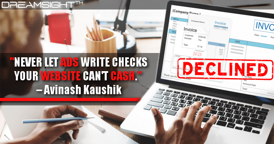 never_let_ads_write_checks_your_website_cant_cash_avinash_kaushik