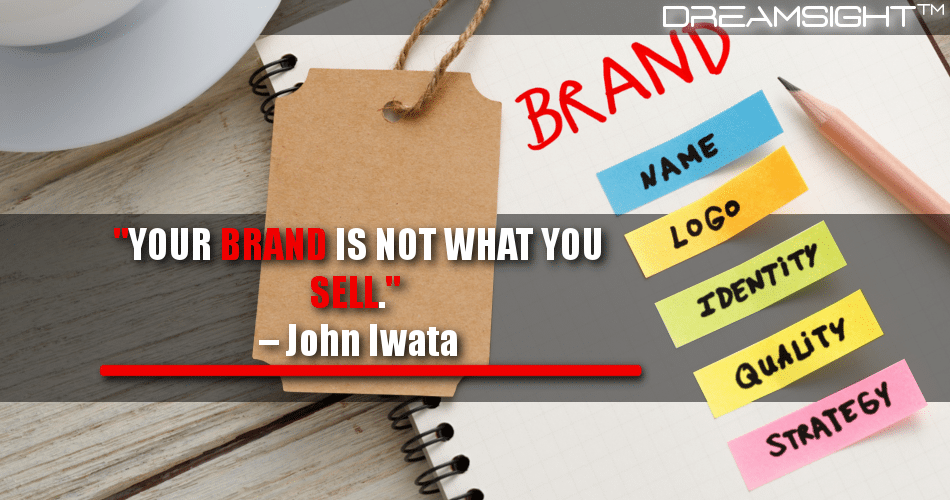 your_brand_is_not_what_you_sell_john_iwata