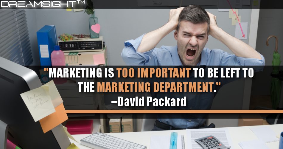 marketing_is_too_important_to_be_left_to_the_marketing_department_david_packard