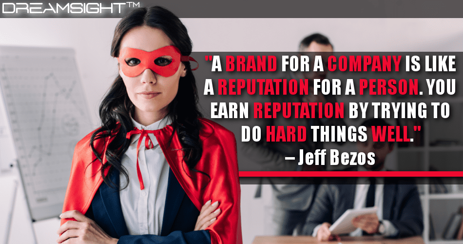 a_brand_for_a_company_is_like_a_reputation_for_a_person_you_earn_reputation_by_trying_to_do_hard_things_well_jeff_bezos