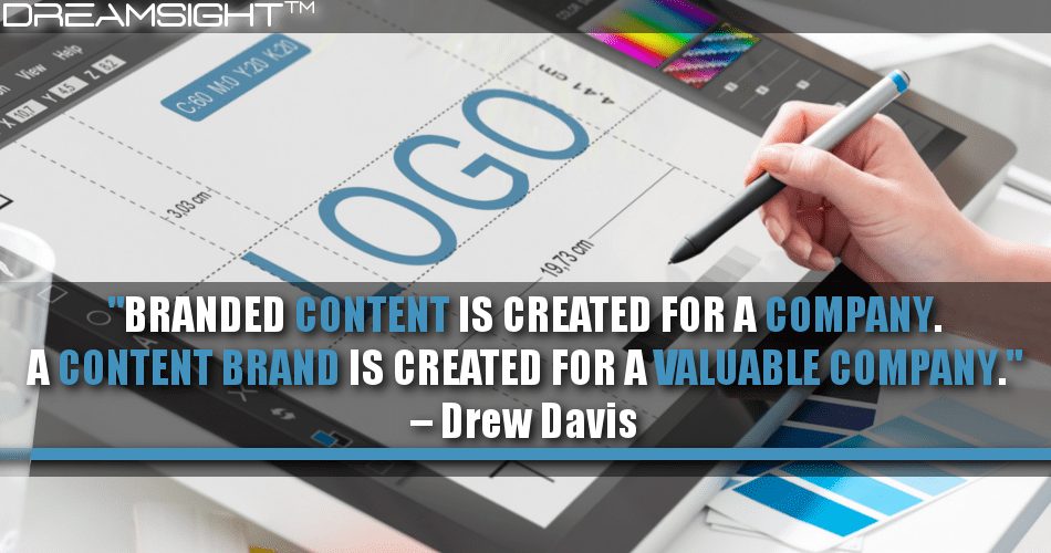 branded_content_is_created_for_a_company_a_content_brand_is_created_for_a_valuable_company_drew_davis