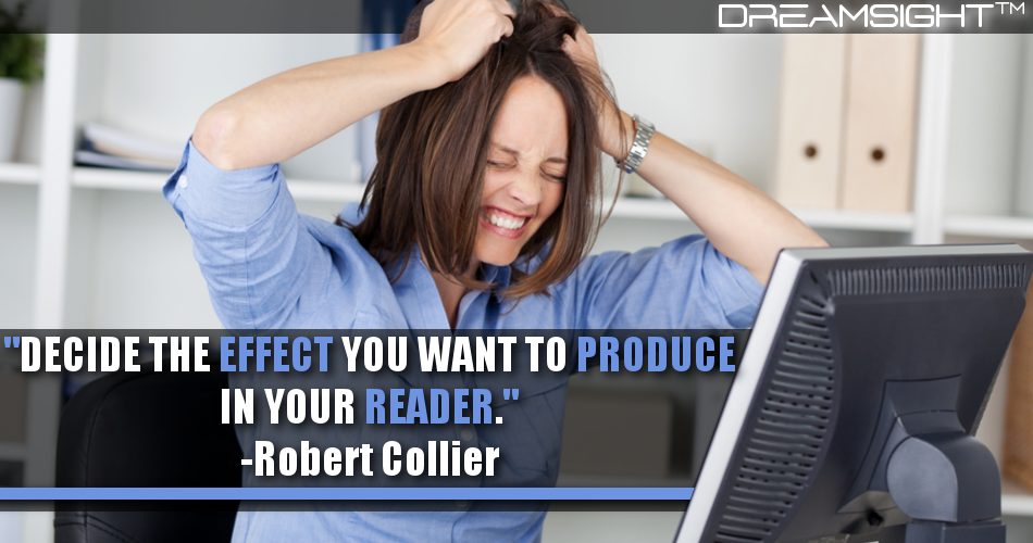 decide_the_effect_you_want_to_produce_in_your_reader_robert_collier