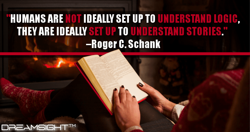 humans_are_not_ideally_set_up_to_understand_logic_they_are_ideally_set_up_to_understand_stories_roger_c_schank