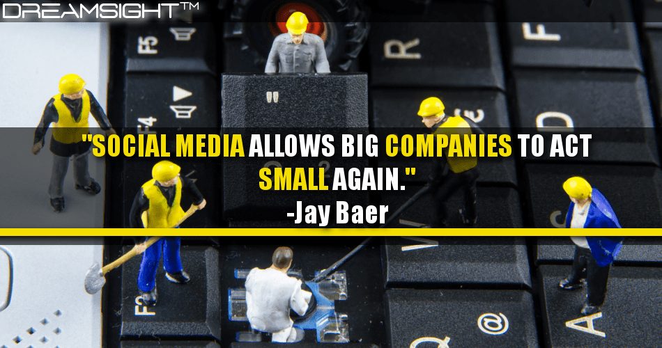 social_media_allows_big_companies_to_act_small_again_jay_baer