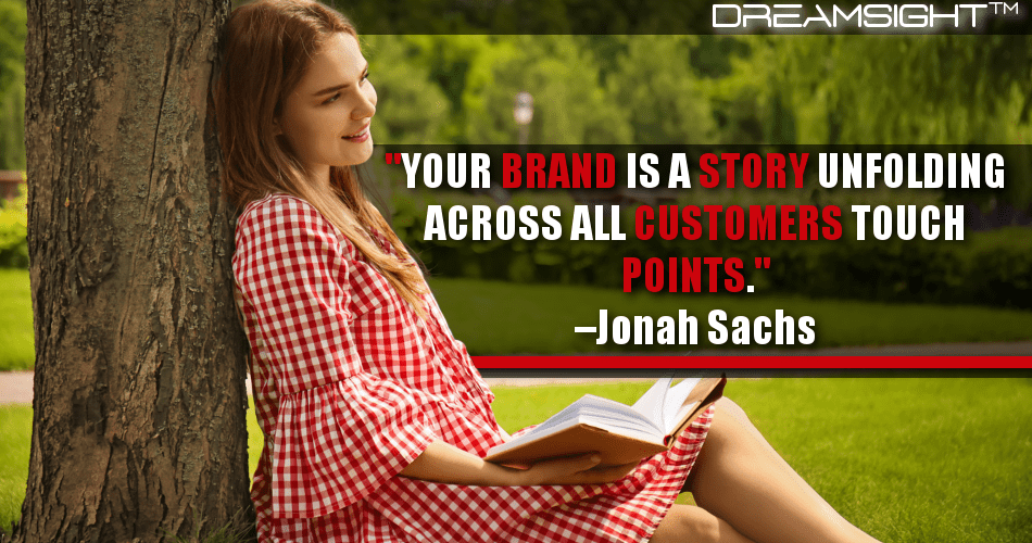 your_brand_is_a_story_unfolding_across_all_customer_touch_points_jonah_sachs