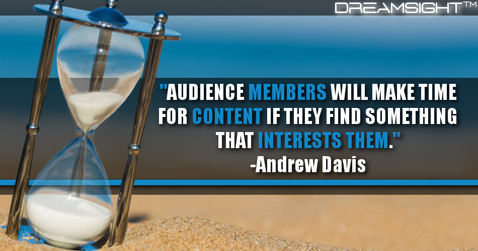 audience_members_will_make_time_for_content_if_they_find_something_that_interests_them_andrew_davies