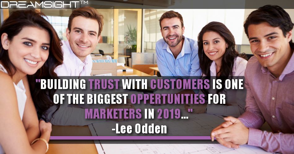 building_trust_with_customers_is_one_of_the_biggest_opportunities_for_marketers_in_2019_lee_odden