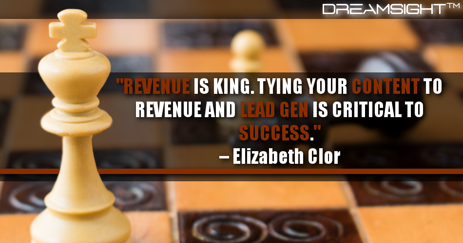 revenue_is_king_tying_your_content_to_revenue_and_lead_gen_is_critical_to_success_elizabeth_clor