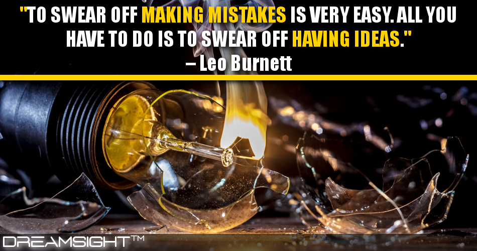 to_swear_off_making_mistakes_is_very_easy_all_you_have_to_do_is_to_swear_off_having_ideas_leo_burnett