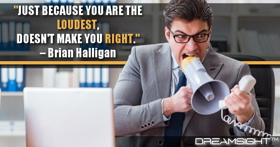 just_because_you_are_the_loudest_doesnt_make_you_right_brian_halligan