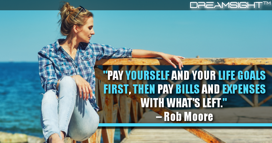 pay_yourself_and_your_life_goals_first_then_pay_bills_and_expenses_with_whats_left_rib_moore