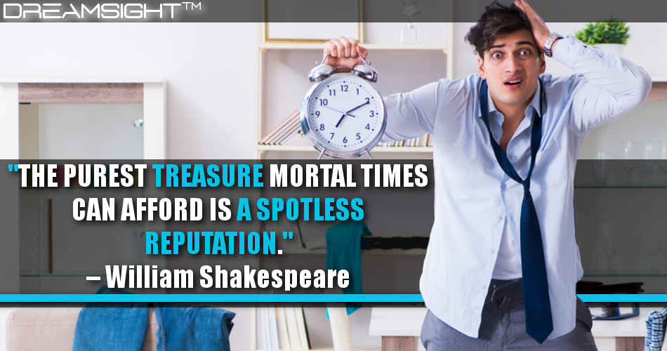 the_purest_treasure_mortal_times_can_afford_is_a_spotless_reputation_william_shakespeare