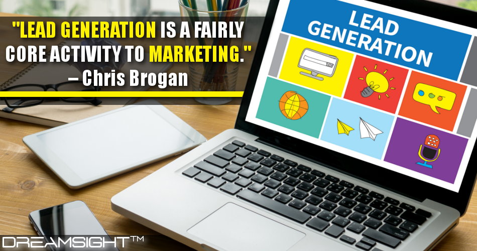 lead_generation_is_a_fairly_core_activity_to_marketing_chris_brogan