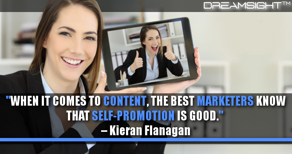 when_it_comes_to_content_the_best_marketers_know_that_self-promotion_is_good_kieran_flanagan