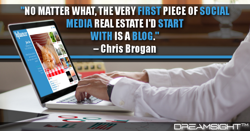 no_matter_what_the_very_first_piece_of_social_media_real_estate_id_start_with_is_a_blog_chris_brogan