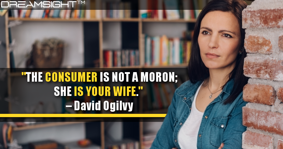 the_consumer_is_not_a_moron_she_is_your_wife_david_ogilvy