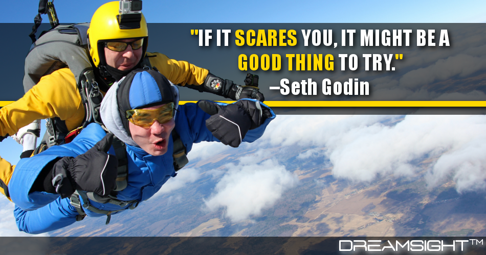 if_it_scares_you_it_might_be_a_good_thing_to_try_seth_godin