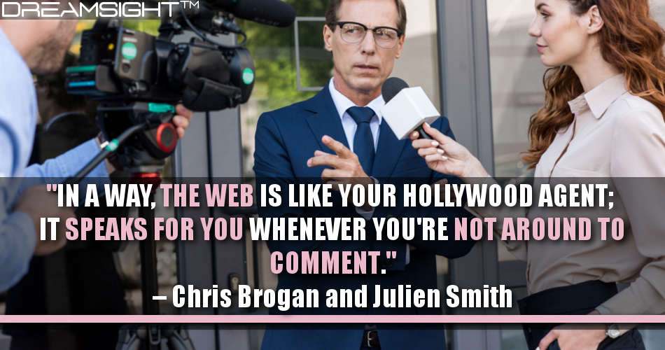 in_a_way_the_web_is_like_your_hollywood_agent_it_speaks_for_you_whenever_youre_not_around_to_comment