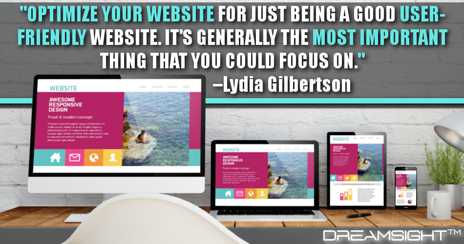 optimize_your_website_for_just_being_a_good_userfriendly_website_its_generally_the_most_important_thing_that_you_could_focus_on_lydia_gilbertson